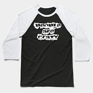 People are Crazy Baseball T-Shirt